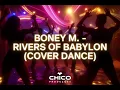 Lagu BONEY M. -  RIVERS OF BABYLON (COVER DANCE)