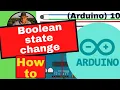 Boolean state change for Arduino Programming for beginners