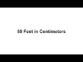 50 feet in cm How to Convert 50 Feet ft in Centimeters cm