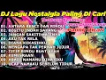 Lagu DJ LAGU NOSTALGIA PALING DICARI Lagu Kenangan Cocok Di Perjalanan ANTARA BENCI DAN RINDU