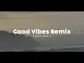 Download Lagu Good Vibes Remix Album - (Tik Tok Song) - Bootleg Febry Remix 2025