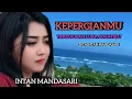 KEPERGIANMU - INTAN MANDASARI|| DJ REMIX SLOW BASS TERBARU 2025