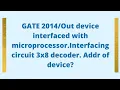 GATE device interfaced with microprocessor Interfacing circuit 3x8 decoder Addr of device