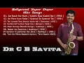 Bollywood Super Duper Hits Songs  Saxophone Cover : Dr C B savita