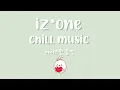iz*one chill playlist 2021 | for relaxing, studying, sleeping..