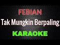 Download Lagu Febian - Tak Mungkin Berpaling [Karaoke] | LMusical