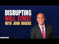 John Rogers Disrupting Wall Street