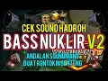 Download Lagu CEK SOUND HADROH FULLBASS TENAGA NUKLIR V2 - GENTENG DIJAMIN RONTOK !!