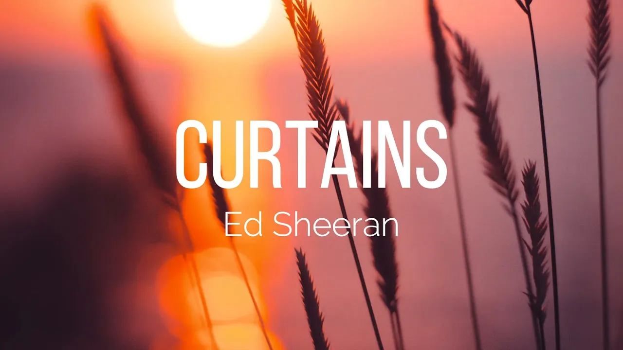 Ed Sheeran - Curtains (Lyrics)