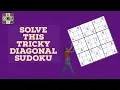 Can you solve this difficult Diagonal Sudoku