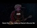 Download Lagu Green Day - The American Dream Is Killing Me