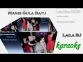 MANIS GULA BATU  Laila BJ KARAOKE