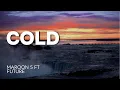 Download Lagu Maroon 5 - Cold (Lyrics) ft. Future #blacklyrics