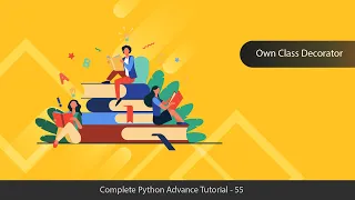 Create Own Class Decorator - Python Advanced Tutorial Series