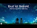 Lagu Raat Ke Bahane - New Hindi Romantic Song 2025 | Latest Hindi Pop |Hindi Lyrics Song 