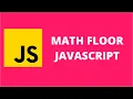 Math Floor JavaScript