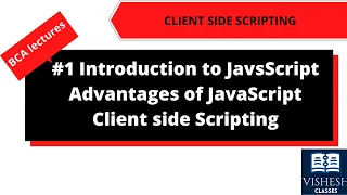 Introduction to JavaScript Advantages of JavaScript Client Side Scripting