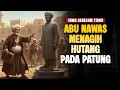 Lagu ABU NAWAS MENAGIH HUTANG PADA PATUNG — KISAH LUCU PENGANTAR TIDUR