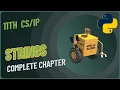 Class 11 Python Strings Complete Chapter Explained for CS IP