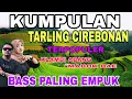 Download Lagu FULL ALBUM TARLING CIREBONAN ~ KLAMBI ABANG BASS PALING EMPUK