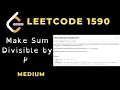 Make Sum Divisible by P Leetcode 1590