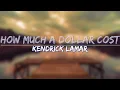Download Lagu Kendrick Lamar - How Much A Dollar Cost (Explicit) (Lyrics) - Full Audio, 4k Video