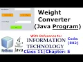 Weight Converter Java Program ARBX CodeX 2020 With reference to Ch5 Class 11 - I T 802