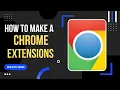 How to make a chrome extension 2022 JavaScript