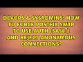 DevOps SysAdmins How to force Postfix SMTP to use AUTH SASL and reject anonymous connections