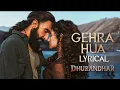 Lagu Gehra Hua - Lyrical | Dhurandhar | Ranveer Singh, Sara Arjun, Shashwat Sachdev, Arijit Singh, Irshad