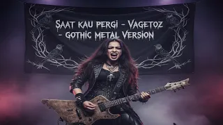 saat kau pergi vagetoz gothic metal cover version 