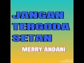 Lagu Jangan Tergoda Setan - MERRY ANDANI ( lagu disco dangdut jadul )