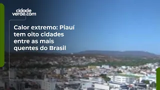 Calor extremo: Piauí tem oito cidades entre as mais quentes do Brasil