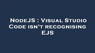 NodeJS Visual Studio Code isn t recognising EJS