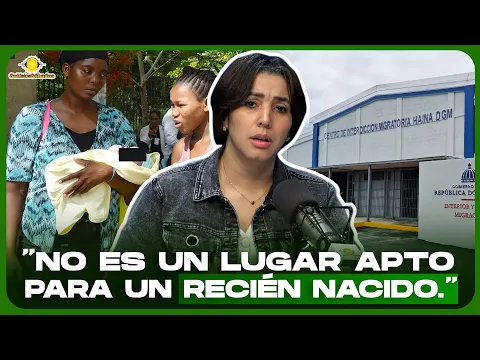 El Centro de Procesamiento Migratorio no es un lugar apto para un recién nacido | Stephany Almonte