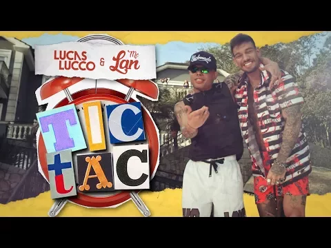 Download MP3 Lucas Lucco e Mc Lan - Tic Tac (Tá Chegando a Hora)