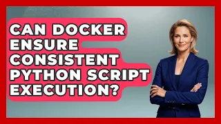 Can Docker Ensure Consistent Python Script Execution Python Code School News