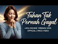 Lagu Tuhan Tak Pernah Gagal – Lagu Rohani Kristen Terbaru 2025 | Official Lyrics Video