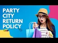 Party City s Secret Return Policy - You Won t Believe What You Can Return