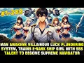 Download Lagu Man Awakens Villainous Plunder System, Trains SSS-Rank Ship Girls, Becomes the Strongest Navigator