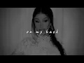 cardi b - on my back (slowed to perfection) [ft. lourdz]