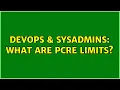 DevOps SysAdmins What are PCRE limits