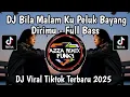 Download Lagu DJ BILA MALAM KU PELUK BAYANG DIRIMU || DJ INGIN MEMELUK DIRIMU FULL BASS VIRAL TIKTOK TERBARU 2025