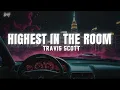 Lagu Travis Scott - Highest In The Room (Lyrics)