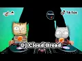 DJ REMIX CLOUD BREAD - VIRAL TIKTOK TERBARU FULL BASS 2K21