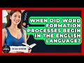 Download Lagu When Did Word Formation Processes Begin in the English Language? | The Daily Definition News