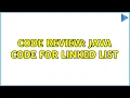 Code Review Java code for Linked List 3 Solutions