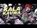 Lagu Kala Kauwa | Daler Mehndi | Circuit Mix | DJ PARTH | Kala Kauwa Kaat Khayega