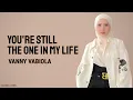 Lagu Vanny Vabiola - You're Still The One In My Life (Lyrics)
