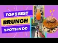 Top 5 brunch spots in D C